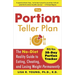 The Portion Teller Plan: The No-Diet Reality Guide to Eating, Cheating, and Losing Weight Permanently
