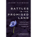 Battles in the Promised Land: Suffering, Hope, and the Abundant Christian Life