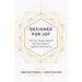 Designed for Joy: How the Gospel Impacts Men and Women, Identity and Practice