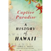 Captive Paradise: A History of Hawaii