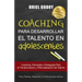 Coaching Para Desarrollar El Talento En Adolescentes: Coaching, Psicología Y Pedagogía Para La Transformación del Talento