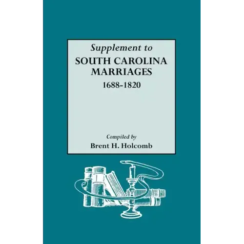 Supplement to South Carolina Marriages, 1688-1820