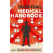 Survival Medical Handbook 2022-2023: Step-By-Step Guide to be Prepared for Any Emergency When Help is NOT On The Way With the Most Up To Date Informat