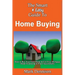 The Smart & Easy Guide To Home Buying: How to Buy Your First Home & Get Your Mortgage Home Financing in Place Successfully