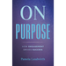 On Purpose: How Engagement Drives Success