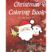Christmas Coloring Book For Kids Aged 6-10 LARGE PRINT (Vol.1): Stress Relief Christmas Holiday Coloring Book For Children Boys and Girls. Includes 50