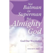 Not Batman Or Superman But Almighty God: God Our Waymaker