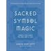Sacred Symbol Magic: Harness Their Power for Mind, Body, and Soul