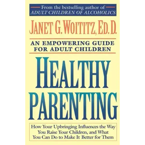 Healthy Parenting: An Empowering Guide for Adult Children
