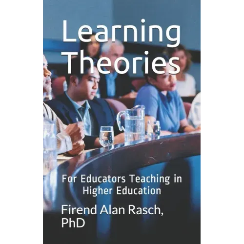 Learning Theories: For Educators Teaching in Higher Education