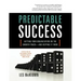 Predictable Success: Getting Your Organization on the Growth Track-And Keeping It There