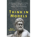 Think in Models: A Structured Approach to Clear Thinking and the Art of Strategic Decision-Making