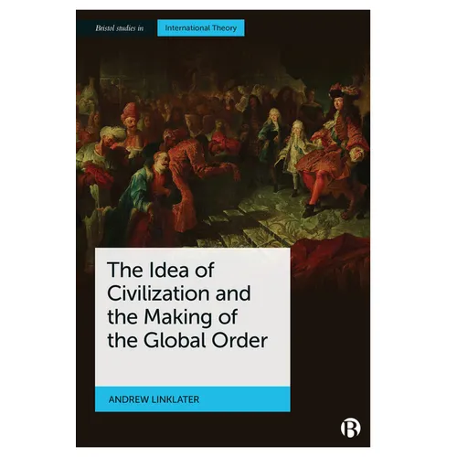 The Idea of Civilization and the Making of the Global Order