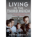 Living in the Third Reich: First Hand Civilian Accounts of Living Under the Nazi Regime