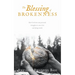 The Blessing of Brokenness: How God uses our personal struggles to save a lost and dying world.