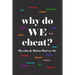 why do WE cheat?
