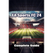 EA Sports FC 24 Complete Guide: Best Tips, Tricks, Strategies and more !