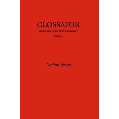 Glossator: Practice and Theory of the Commentary: Occitan Poetry