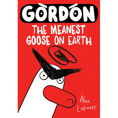 Gordon: The Meanest Goose on Earth Volume 1