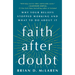 Faith After Doubt: Why Your Beliefs Stopped Working and What to Do about It