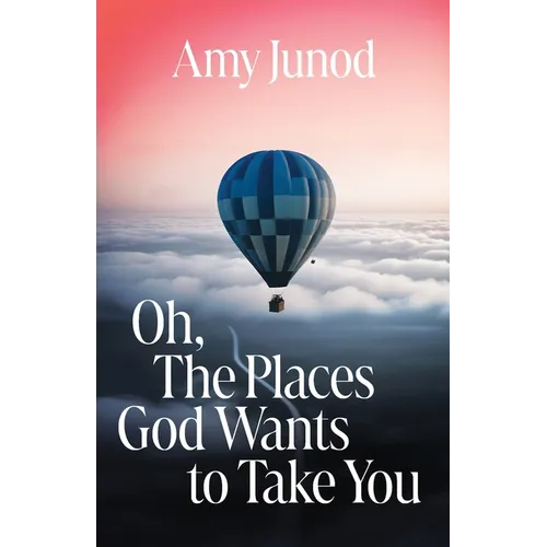 Oh, the Places God Wants to Take You