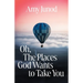 Oh, the Places God Wants to Take You