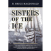 Sisters of the Ice: The True Story of How St. Roch and North Star of Herschel Island Protected Canadian Arctic Sovereignty