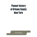 Pioneer history of Orleans County, New York; containing some account of the civil divisions of Western New York, with brief Biographical notices of ea