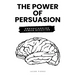 The Power of Persuasion: Understanding Human Behavior