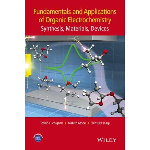 Fundamentals and Applications of Organic Electrochemistry: Synthesis, Materials, Devices