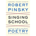 Singing School: Learning to Write (and Read) Poetry by Studying with the Masters