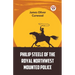 Philip Steele Of The Royal Northwest Mounted Police