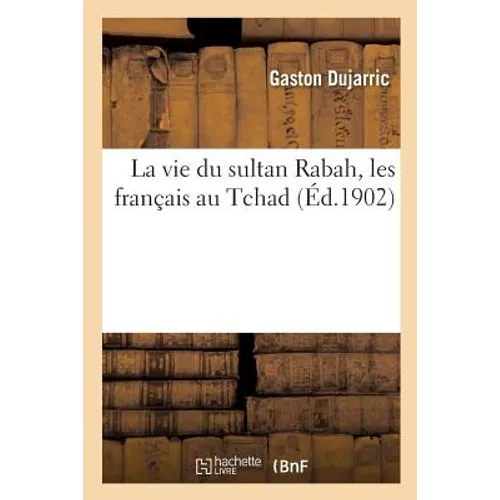 La Vie Du Sultan Rabah, Les Français Au Tchad