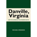 Danville, Virginia: And The Coming Of The Modern South
