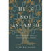 He Is Not Ashamed: The Staggering Love of Christ for His People