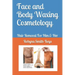Face and Body Waxing Cosmetology: Hair Removal For Him & Her