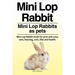 Mini Lop Rabbit. Mini Lop Rabbits as pets. Mini Lop Rabbit book for pros and cons, care, housing, cost, diet and health.