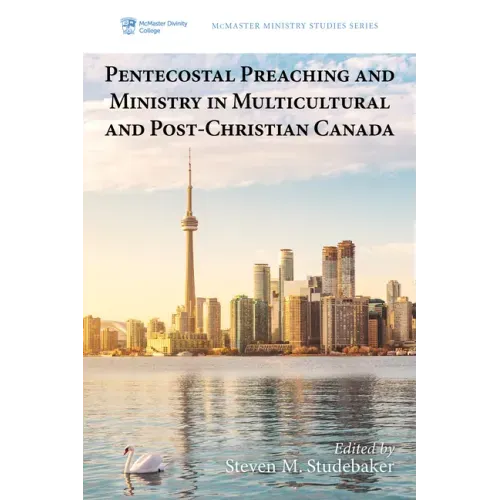 Pentecostal Preaching and Ministry in Multicultural and Post-Christian Canada