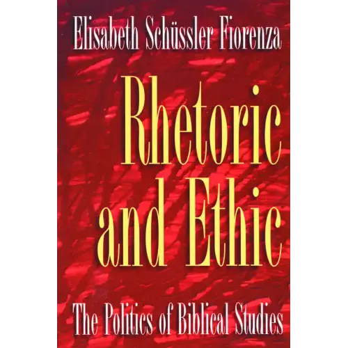 Rhetoric and Ethic: The Politics of Biblical Studies