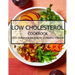 Low Cholesterol Cookbook: 150+ Satisfying Recipes for a Healthy Lifestyle