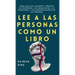 Lee a las personas como un libro: Cómo analizar, entender y predecir las emociones, los pensamientos, las intenciones y los comportamientos de las per