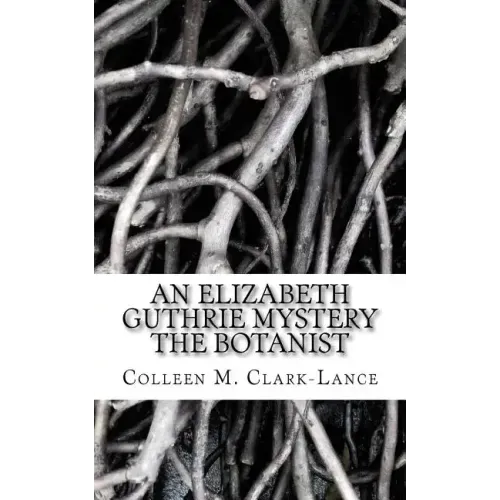 An Elizabeth Guthrie Mystery: The Botanist