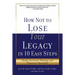 How Not to Lose Your Legacy in 10 Easy Steps