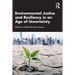 Environmental Justice and Resiliency in an Age of Uncertainty