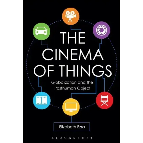 The Cinema of Things: Globalization and the Posthuman Object