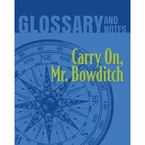 Carry On, Mr. Bowditch Glossary and Notes: Carry on, Mr. Bowditch