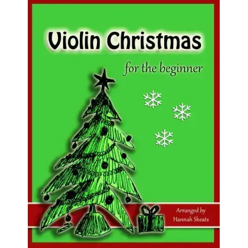 Violin Christmas for the Beginner: Easy Christmas Favorites for Early Violinists