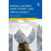 Digital Cultures, Lived Stories and Virtual Reality