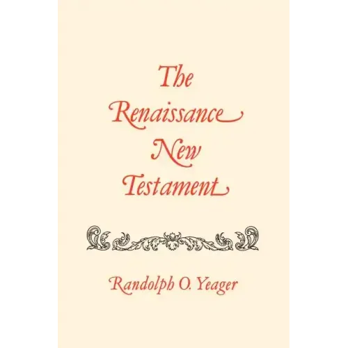 The Renaissance New Testament: Galatians 2:1-6:18, Ephesians 1:1-6:24, Philippians 1:1-4:24