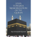 Steps towards memorization of the Quran: Based on the advice of Shaykh Yasir Qadhi, Nouman Ali Khan, and Mufti Menk